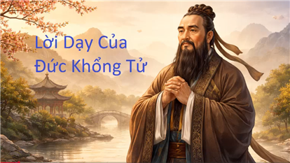  LỜI DẠY CỦA ĐỨC KHỔNG TỬ