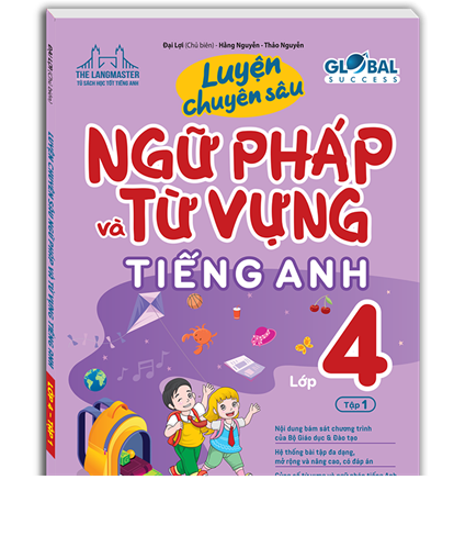 Luyện chuyên sâu Ngữ Pháp và Từ Vựng Tiếng Anh 4 Global Success tập 1 