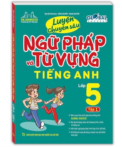 Luyện chuyên sâu Ngữ Pháp và Từ Vựng Tiếng Anh 5 Global Success tập 1 