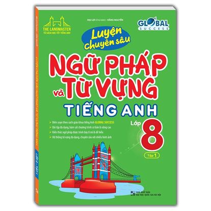 Luyện chuyên sâu Ngữ Pháp và Từ Vựng Tiếng Anh 8 Global Success tập 1 