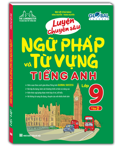 Luyện chuyên sâu Ngữ Pháp và Từ Vựng Tiếng Anh 9 Global Success tập 2