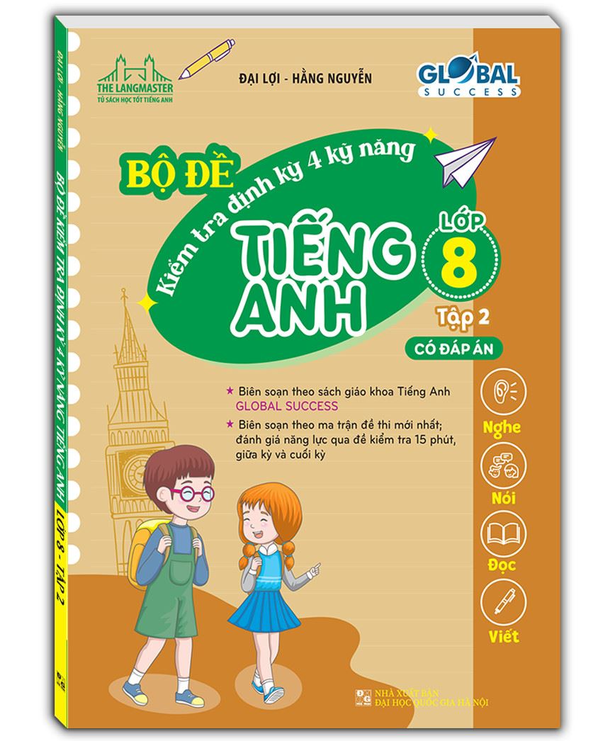 Bộ đề kiểm tra định kì 4 kĩ năng Tiếng Anh lớp 8 Global Succsess (có đáp án) tập 2
